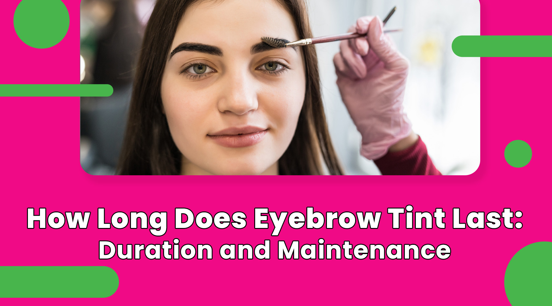 How Long Does Eyebrow Tint Last