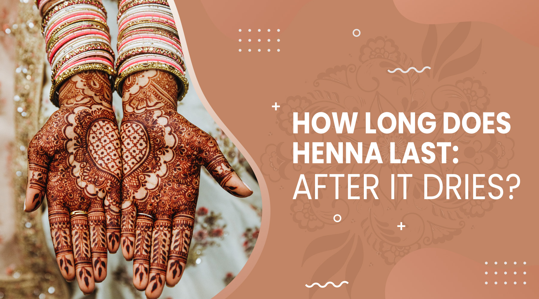 How Long Does Henna Last: After It Dries?