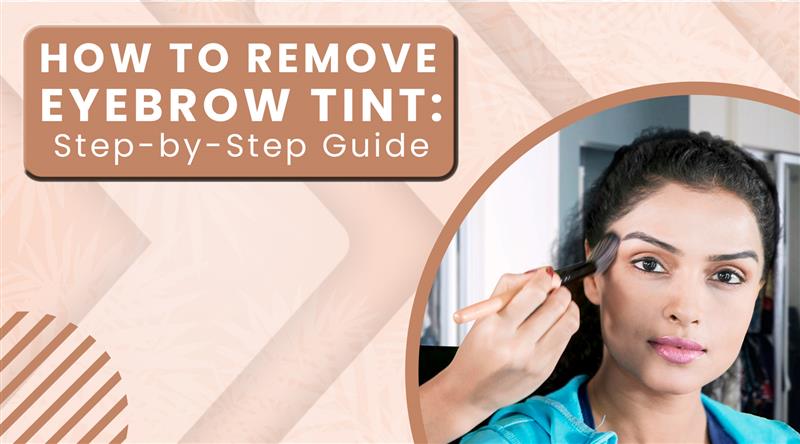 How to Remove Eyebrow Tint: Step-by-Step Guide