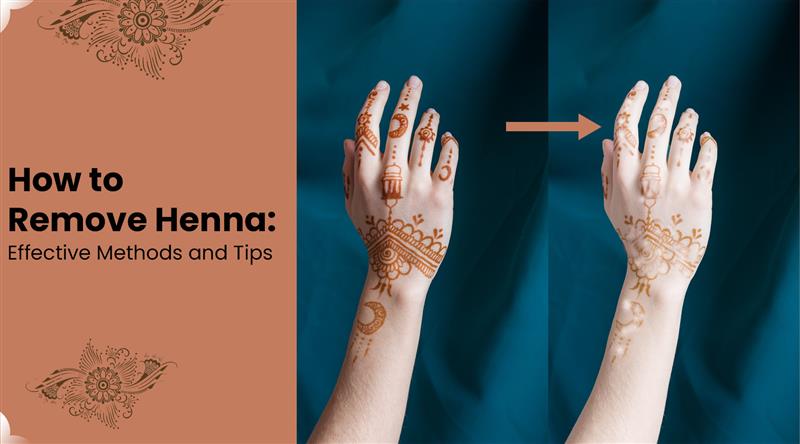 How to Remove Henna: Effective Methods and Tips