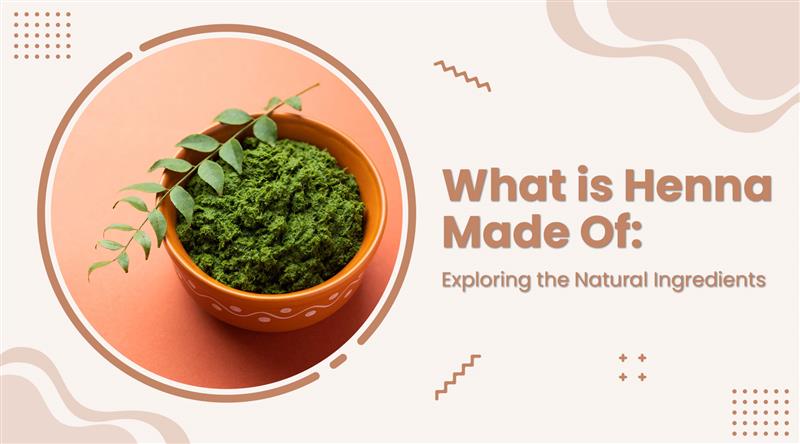 What is Henna Made Of: Exploring the Natural Ingredients