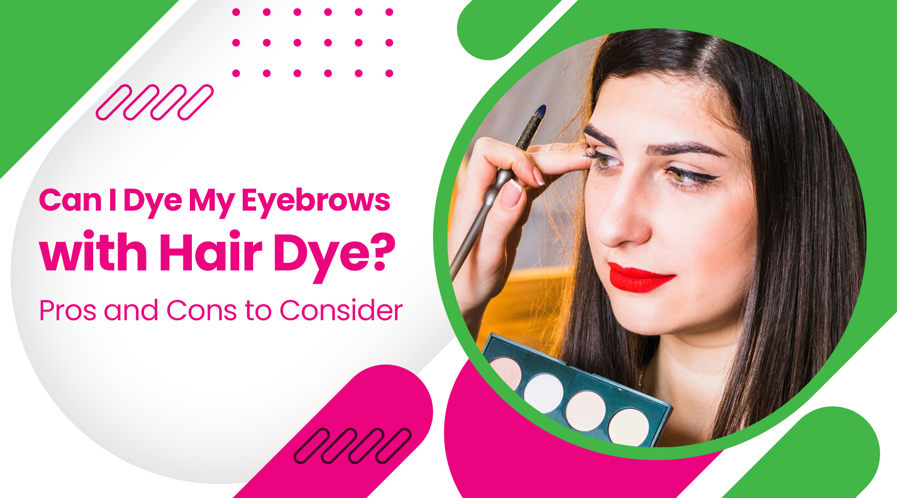 Can I Dye My Eyebrows with Hair Dye? Pros and Cons to Consider