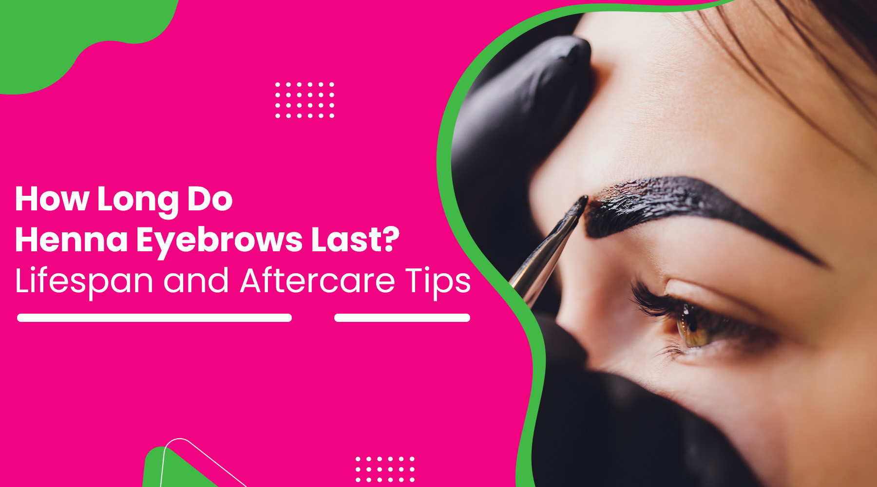 How Long Do Henna Eyebrows Last? Lifespan and Aftercare Tips