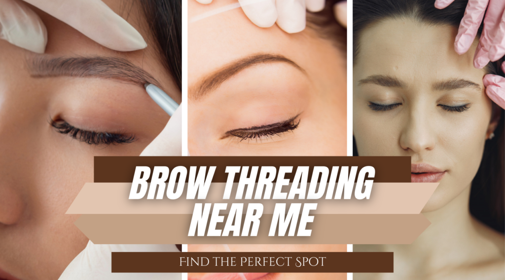 Brow Threading Near Me