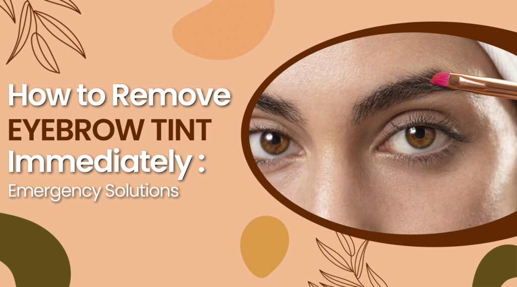 How to Remove Eyebrow Tint Immediately