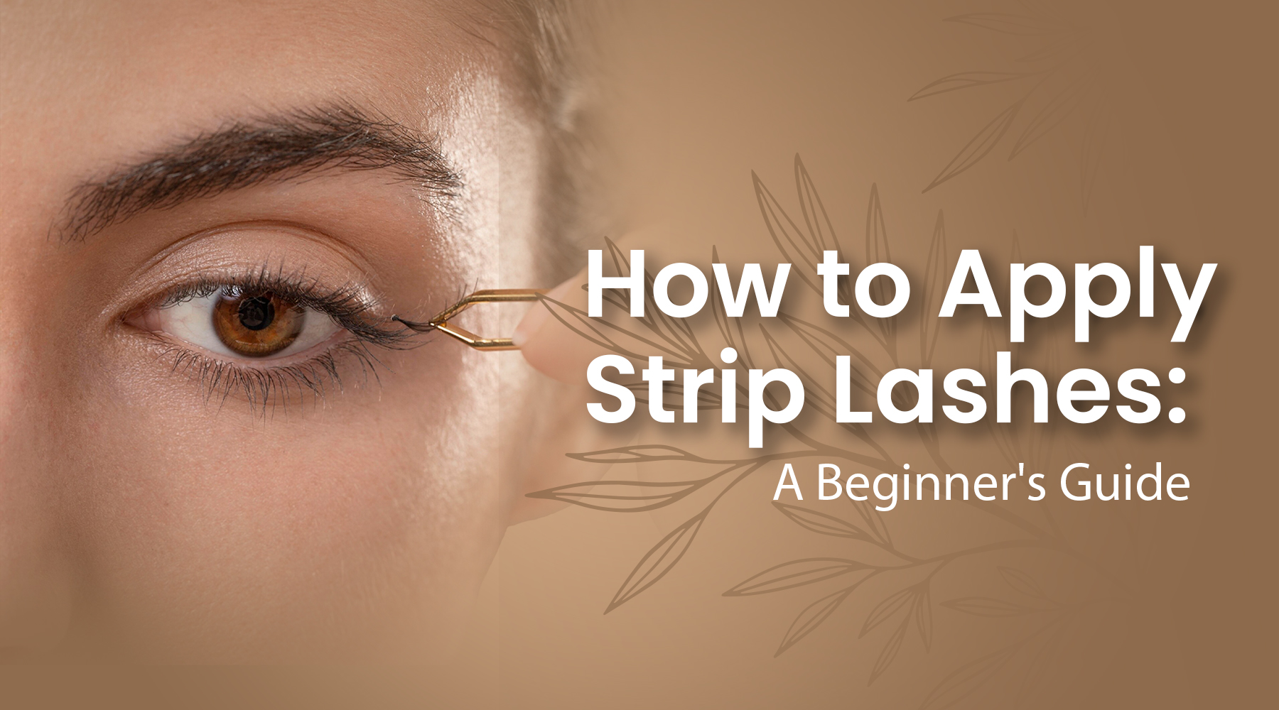 How to Apply Strip Lashes: A Beginner’s Guide