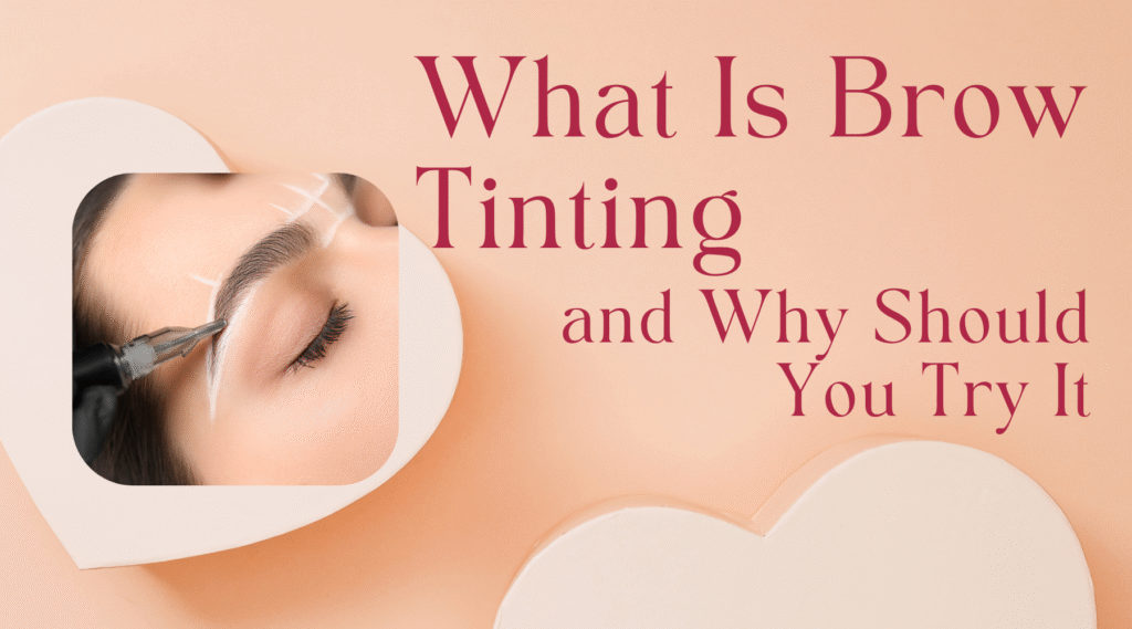What Is Brow Tinting