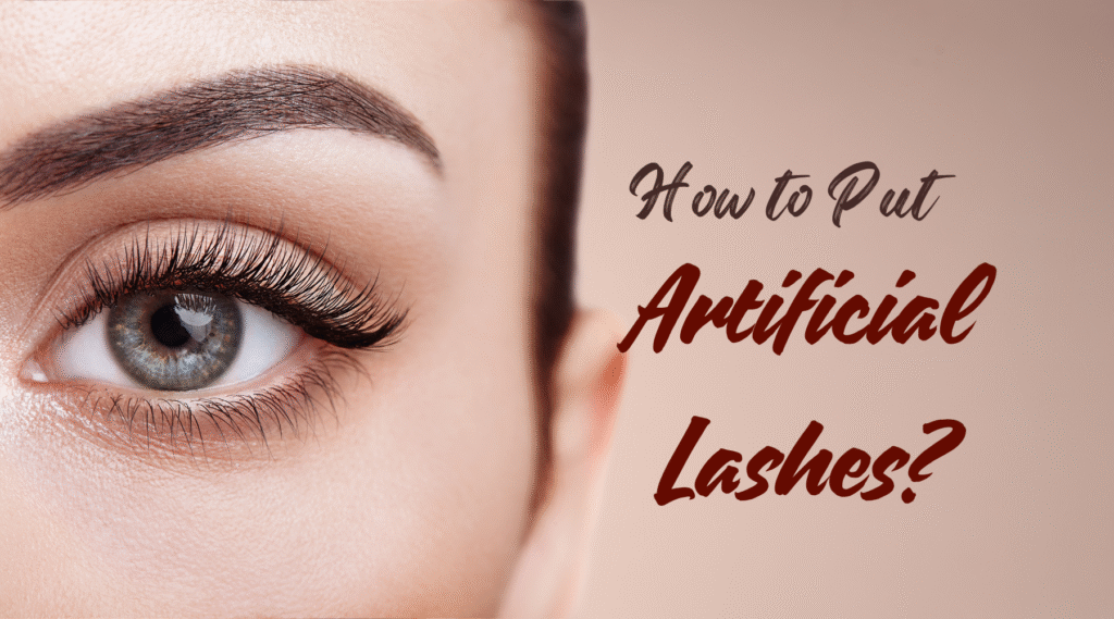 How to Put Artificial Lashes