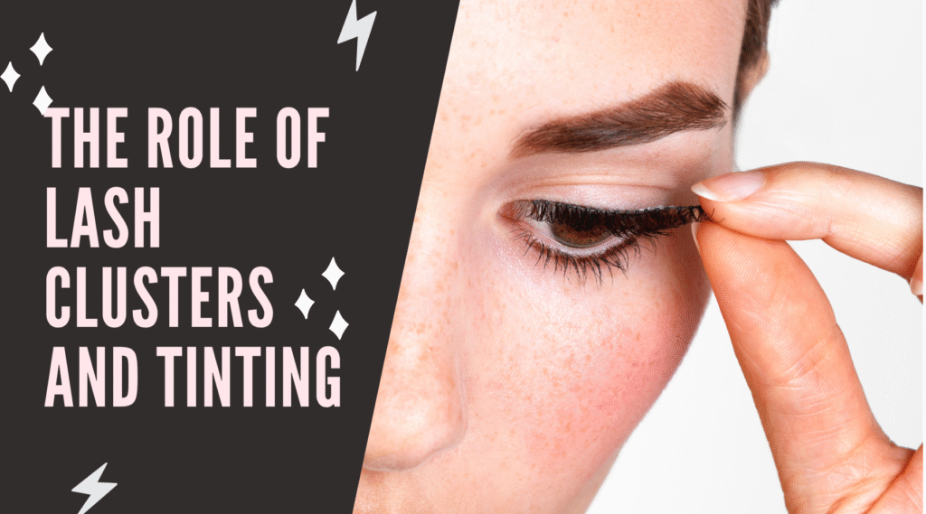 The Role of Lash Clusters and Tinting