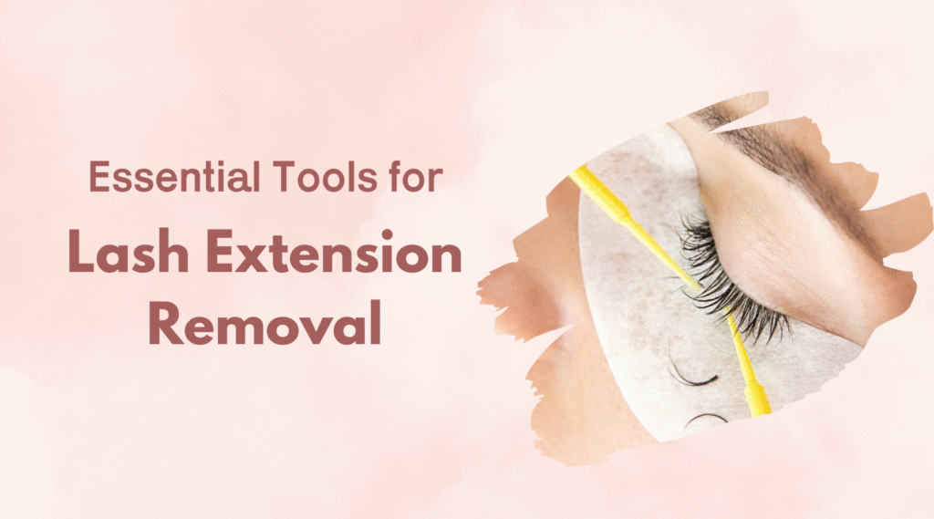 Essential Tools for Lash Extension Removal
