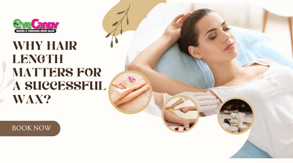 Why Hair Length Matters for a Successful Wax