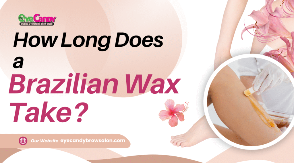 How Long Does a Brazilian Wax Take