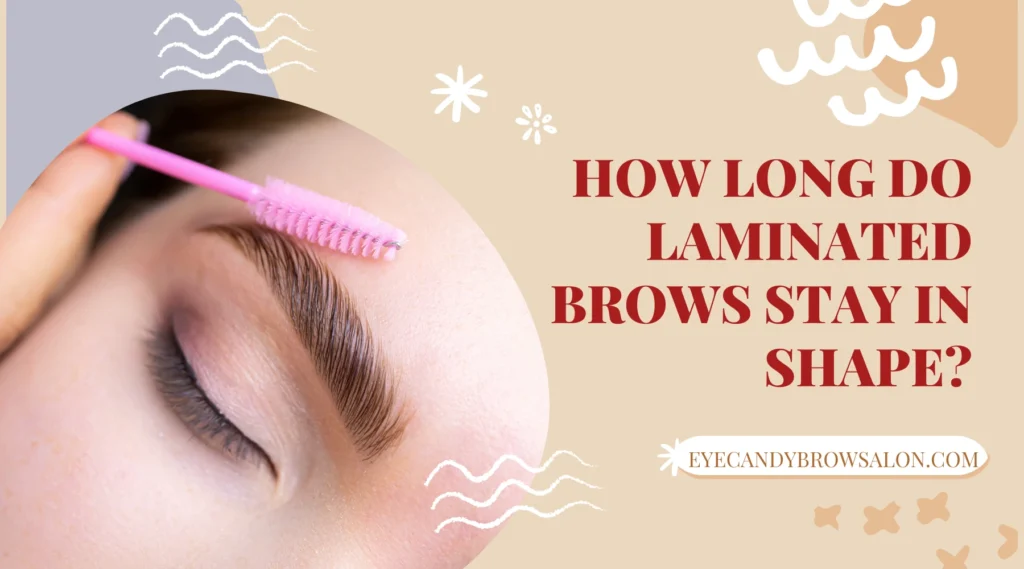 How Long Do Laminated Brows Stay in Shape