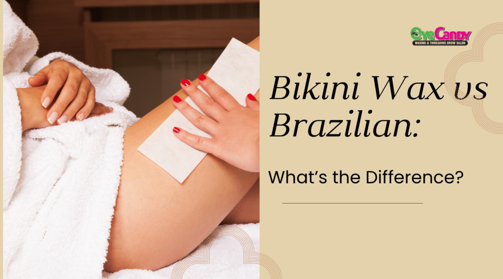 Bikini Wax vs Brazilian