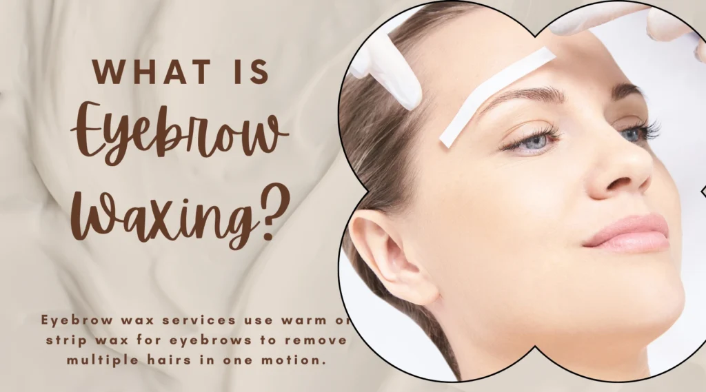 What Is Eyebrow Waxing