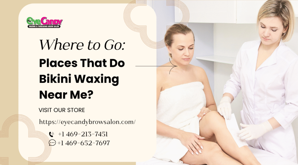 Where to Go: Places That Do Bikini Waxing Near Me