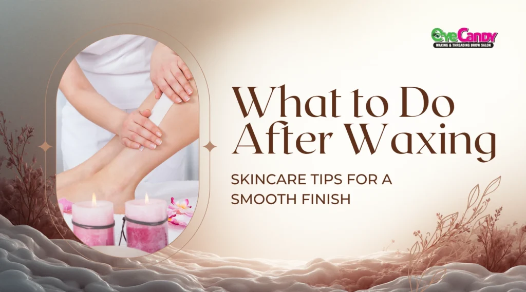 What to Do After Waxing
