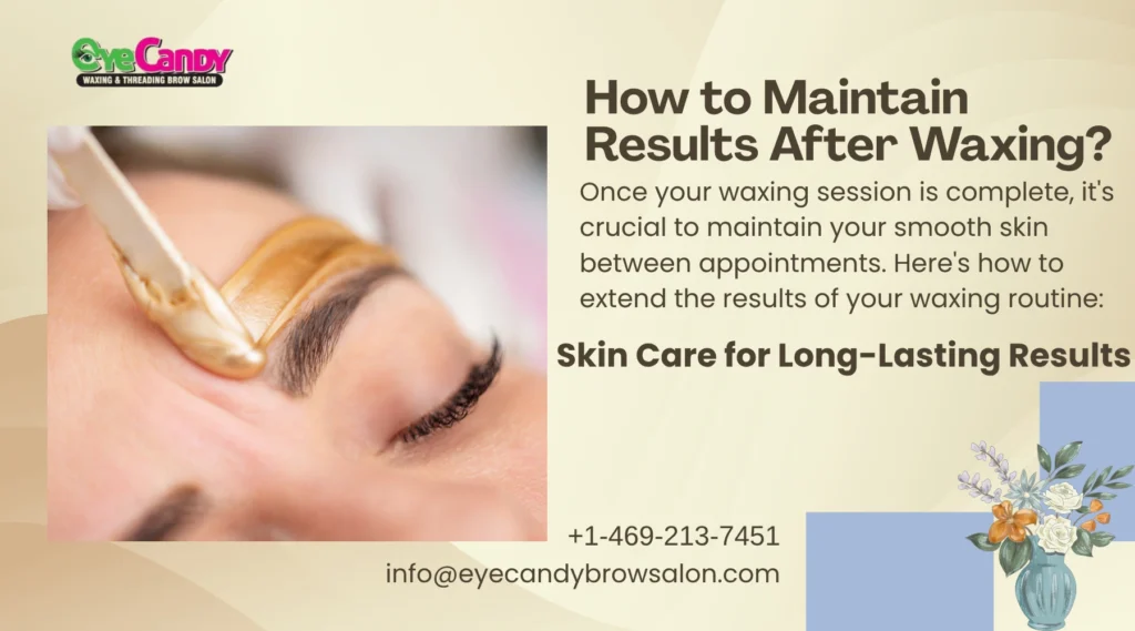 How to Maintain Results After Waxing