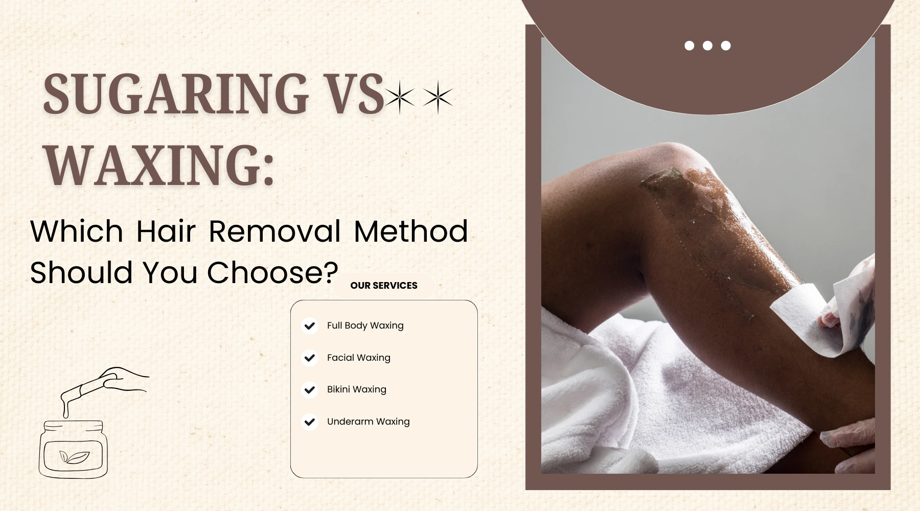 Sugaring vs Waxing: Which Hair Removal Method Should You Choose?