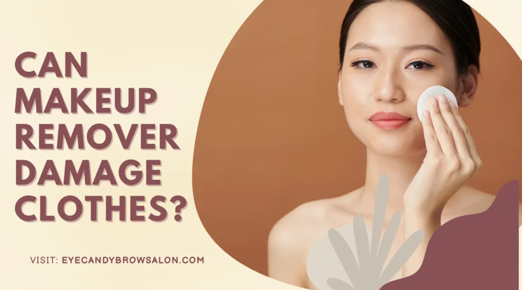 Can Makeup Remover Damage Clothes