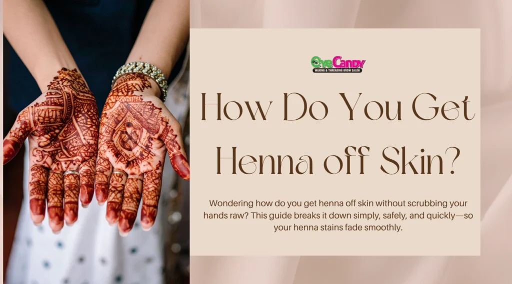 How Do You Get Henna off Skin
