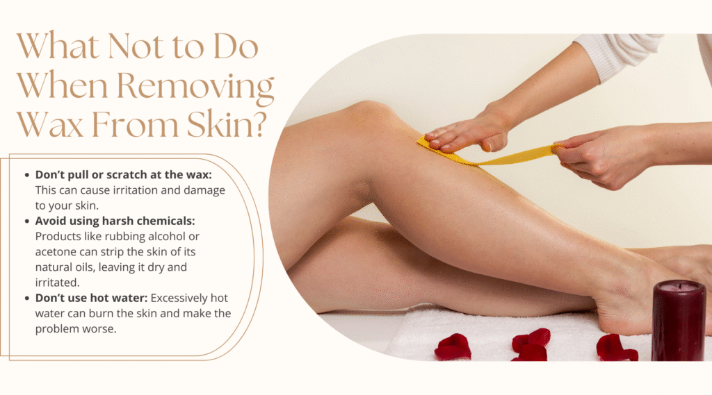 What Not to Do When Removing Wax From Skin