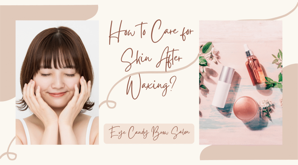 How to Care for Skin After Waxing?